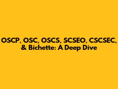 OSCP, OSC, OSCS, SCSEO, CSCSEC, & Bichette: A Deep Dive