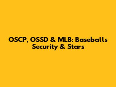 OSCP, OSSD & MLB: Baseball's Security & Stars