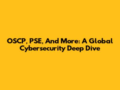 OSCP, PSE, And More: A Global Cybersecurity Deep Dive