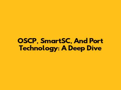 OSCP, SmartSC, And Port Technology: A Deep Dive