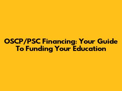 OSCP/PSC Financing: Your Guide To Funding Your Education