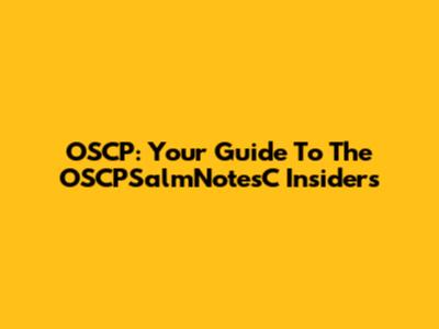 OSCP: Your Guide To The OSCPSalmNotesC Insiders