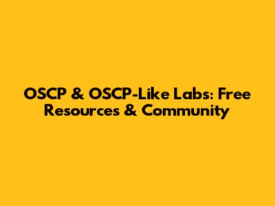OSCP & OSCP-Like Labs: Free Resources & Community