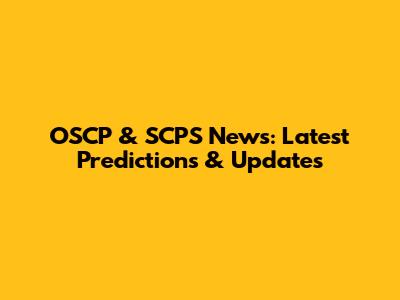 OSCP & SCPS News: Latest Predictions & Updates
