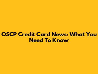 OSCP Credit Card News: What You Need To Know
