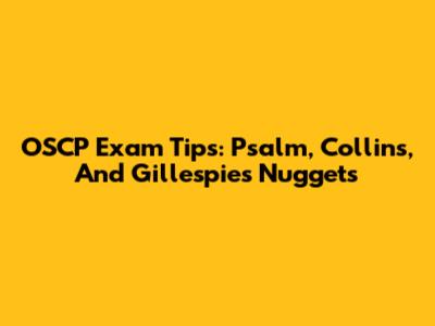 OSCP Exam Tips: Psalm, Collins, And Gillespie's Nuggets
