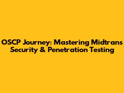 OSCP Journey: Mastering Midtrans Security & Penetration Testing