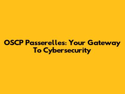 OSCP Passerelles: Your Gateway To Cybersecurity