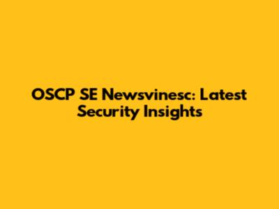OSCP SE Newsvinesc: Latest Security Insights