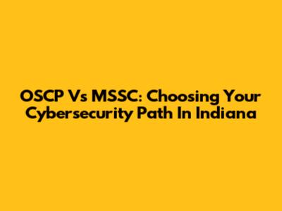 OSCP Vs MSSC: Choosing Your Cybersecurity Path In Indiana