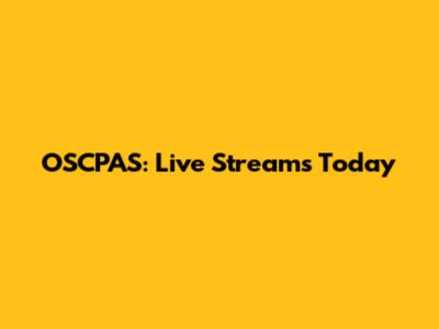 OSCPAS: Live Streams Today