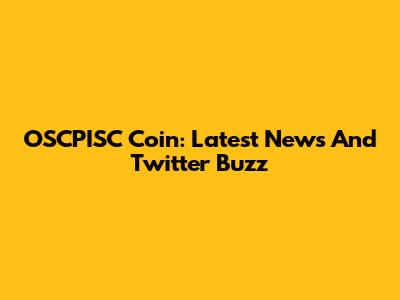 OSCPISC Coin: Latest News And Twitter Buzz