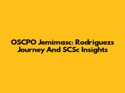 OSCPO Jemimasc: Rodriguez's Journey And SCSc Insights
