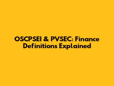 OSCPSEI & PVSEC: Finance Definitions Explained