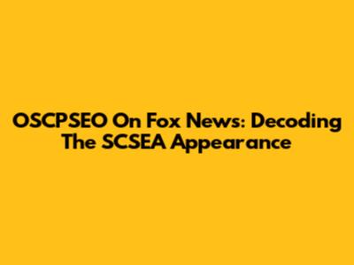 OSCPSEO On Fox News: Decoding The SCSEA Appearance