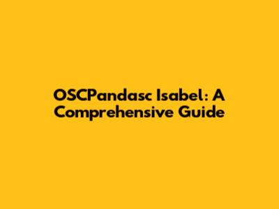 OSCPandasc Isabel: A Comprehensive Guide