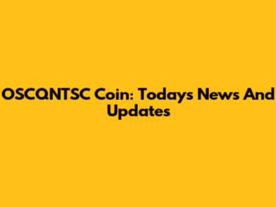 OSCQNTSC Coin: Today's News And Updates