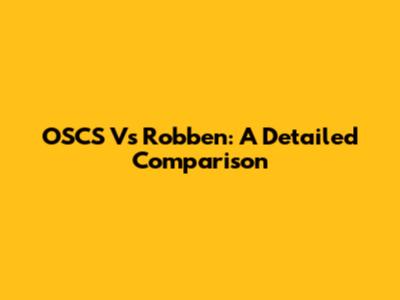 OSCS Vs Robben: A Detailed Comparison