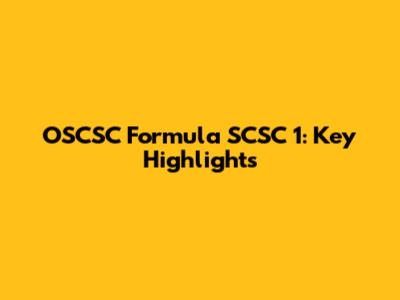 OSCSC Formula SCSC 1: Key Highlights