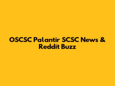 OSCSC Palantir SCSC News & Reddit Buzz
