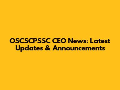 OSCSCPSSC CEO News: Latest Updates & Announcements