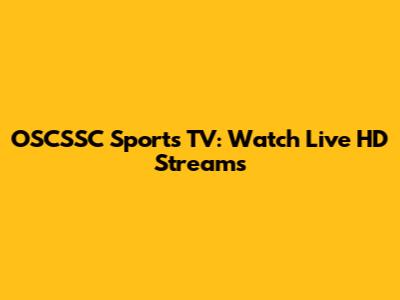 OSCSSC Sports TV: Watch Live HD Streams