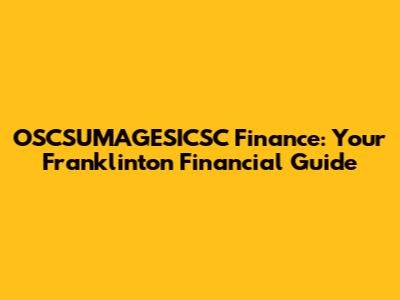 OSCSUMAGESICSC Finance: Your Franklinton Financial Guide