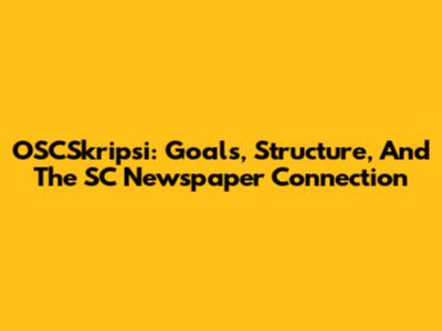 OSCSkripsi: Goals, Structure, And The SC Newspaper Connection