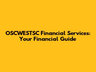 OSCWESTSC Financial Services: Your Financial Guide