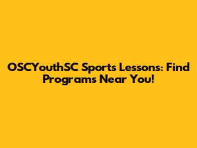 OSCYouthSC Sports Lessons: Find Programs Near You!