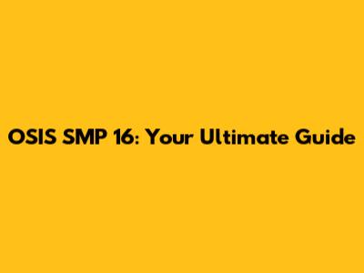 OSIS SMP 16: Your Ultimate Guide