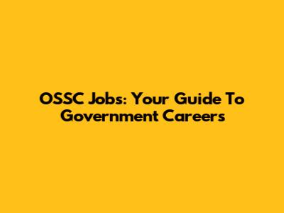 OSSC Jobs: Your Guide To Government Careers