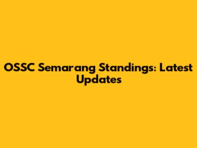 OSSC Semarang Standings: Latest Updates