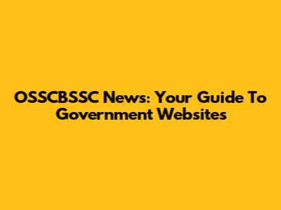 OSSCBSSC News: Your Guide To Government Websites