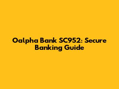 Oalpha Bank SC952: Secure Banking Guide