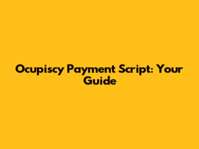 Ocupiscy Payment Script: Your Guide