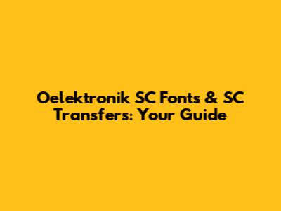 Oelektronik SC Fonts & SC Transfers: Your Guide