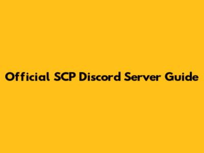 Official SCP Discord Server Guide
