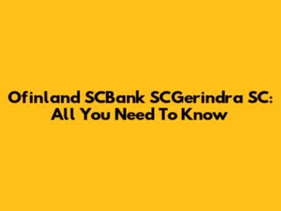 Ofinland SCBank SCGerindra SC: All You Need To Know