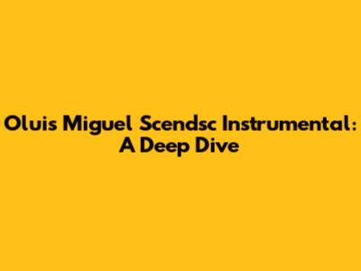 Oluis Miguel Scendsc Instrumental: A Deep Dive