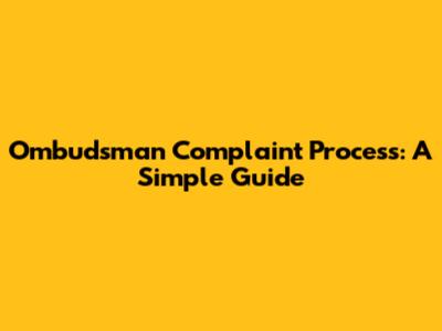 Ombudsman Complaint Process: A Simple Guide