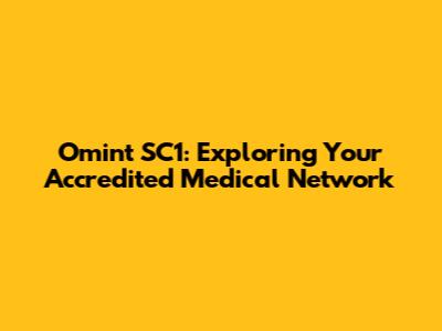 Omint SC1: Exploring Your Accredited Medical Network