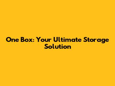 One Box: Your Ultimate Storage Solution