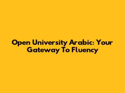 Open University Arabic: Your Gateway To Fluency