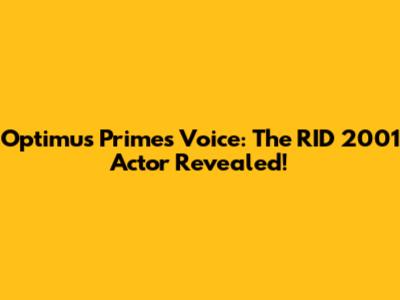 Optimus Prime's Voice: The RID 2001 Actor Revealed!