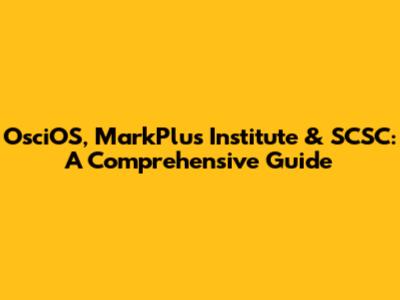 OsciOS, MarkPlus Institute & SCSC: A Comprehensive Guide