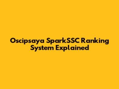 Oscipsaya SparkSSC Ranking System Explained