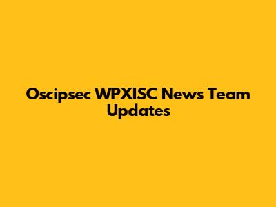 Oscipsec WPXISC News Team Updates