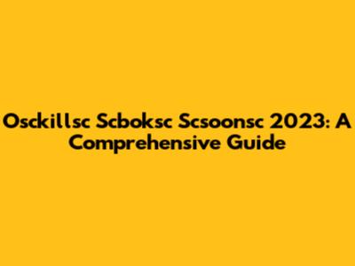 Osckillsc Scboksc Scsoonsc 2023: A Comprehensive Guide