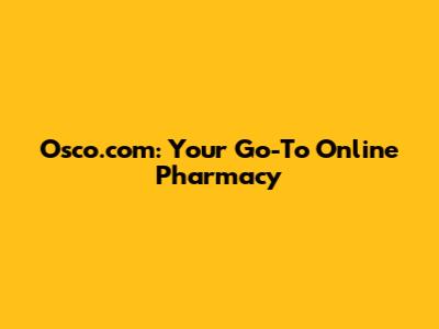 Osco.com: Your Go-To Online Pharmacy